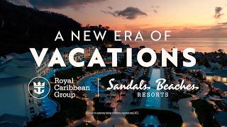 A New Era of Vacations | Royal Caribbean Group + Sandals Resorts