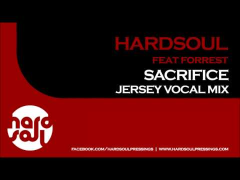 Hardsoul feat. Forrest - Sacrifice (Jersey Vocal Mix) (Out Now)