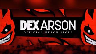 Dex Arson Merch Now Available ¯\_(ツ)_/¯