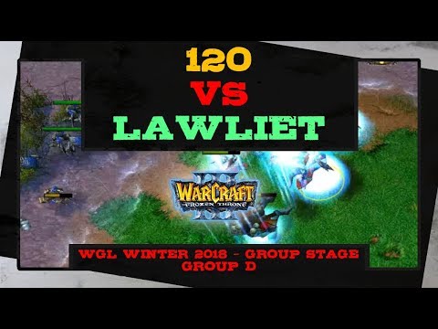 120 vs LawLiet - WGL Winter 2018 - Group D - Warcraft 3
