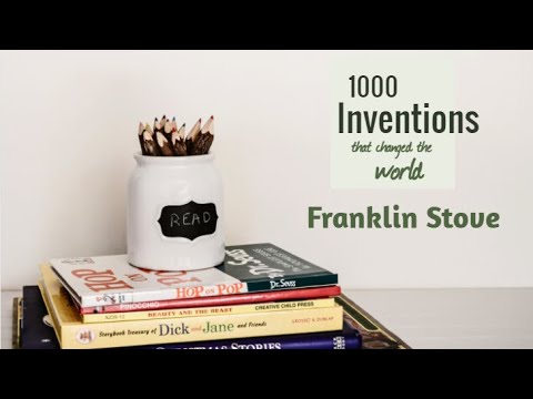 1000 Inventions that changed the world – Franklin Stove