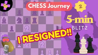 I resigned!!  | Chess Journey - 2 | Gameplay | 5 min blitz | Boiled Potato