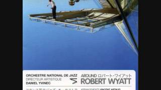 Robert Wyatt with ONJ dir. Daniel Yvinec - The Song