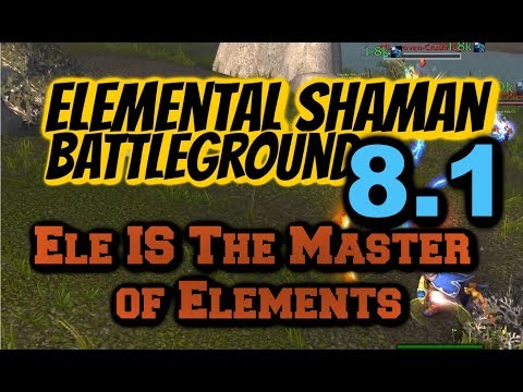 WoW BFA 8.1 Elemental Shaman PvP | 8.1 Ele IS Master Of The Elements