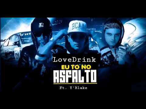 LoveDrink - Eu to no Asfalto ( Ft. Vinny Blake ) prod. O'Jizzy