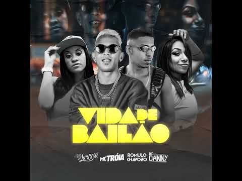 MC TROIA, ROMULO CHAVOSO, MC DANNY E MC LARISSA - VIDA DE BAILÃO - MÚSICA NOVA