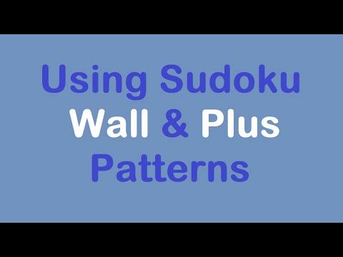 Sudoku Primer 345 - The Sudoku Wall & Plus Patterns