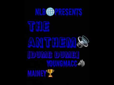 The Anthem(Dumb Dumb) Mainey x YoungMacc (Audio)