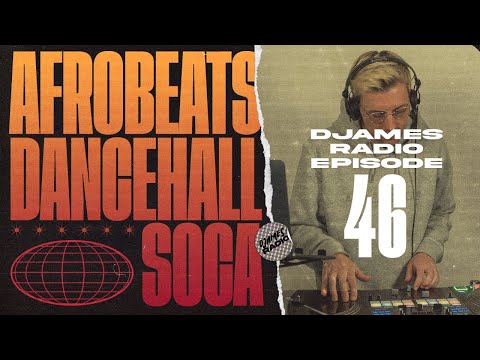 Afrobeats, Dancehall & Soca // DJames Radio Episode 46