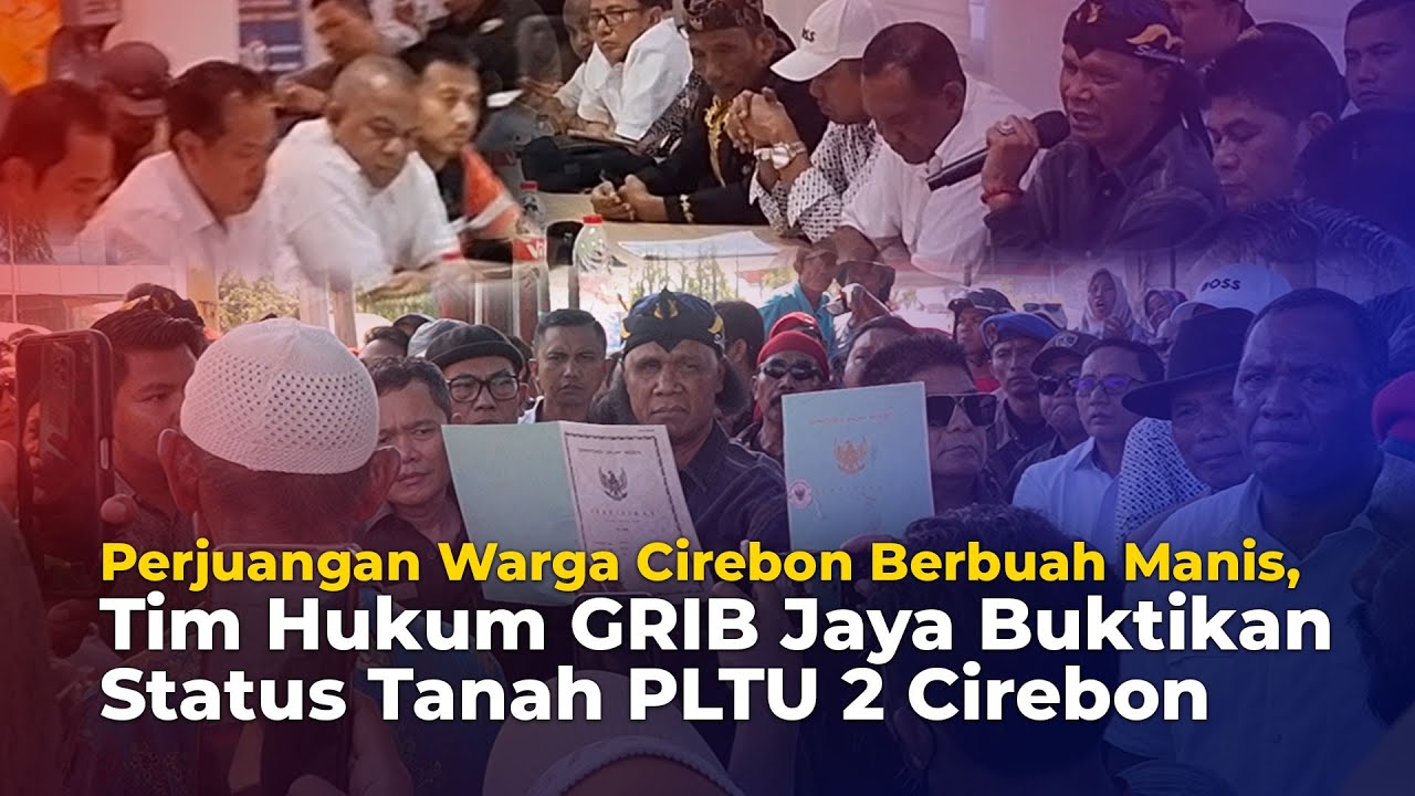 Perjuangan Warga Cirebon Berbuah Manis, Tim Hukum GRIB Jaya Buktikan Status Tanah PLTU 2 Cirebon