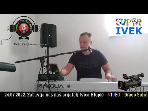 24 07  Nedjelja SUPER Ivica Hlupić nas zabavlja.