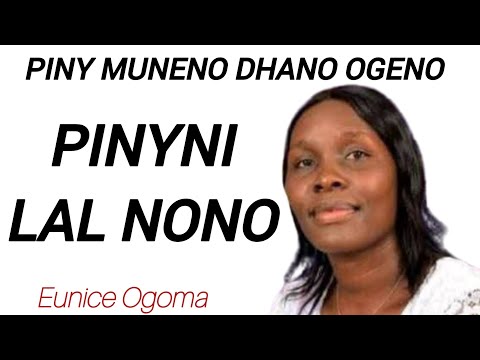 Piny muneno dhano ogeno Pinyni Lal nono|Pinyni kalo|Eunice Ogoma||Zaburi 23|Nyingi maler oyudi duong