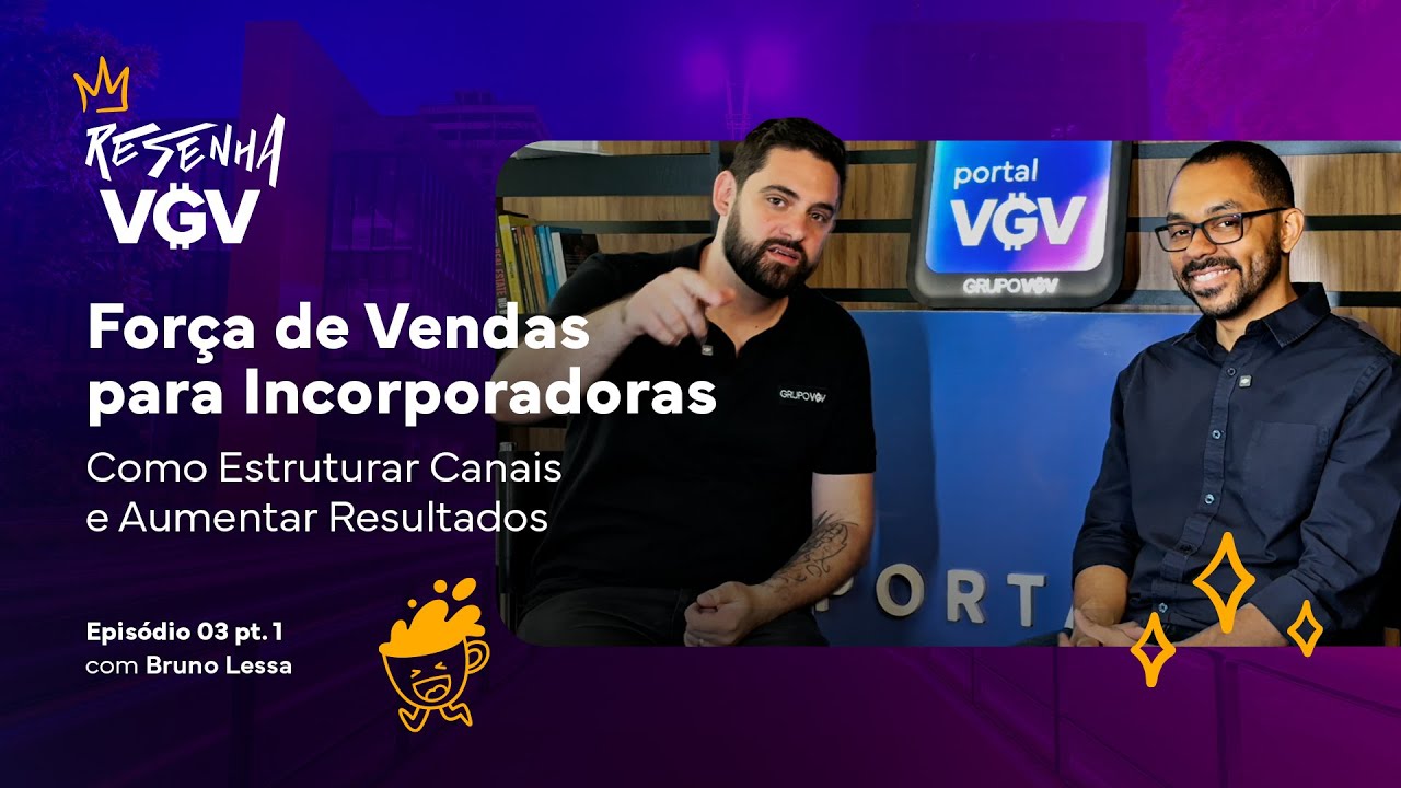 Força de Vendas para Incorporadoras: Como Estruturar Canais e Aumentar Resultados - Resenha VGV