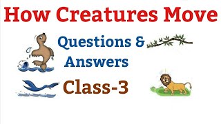 How Creatures Move | Questions-Answers, English For Class 3rd (NCERT) |