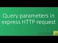Part 8 - Query parameters in express HTTP request Part 8 - Query parameters in express HTTP request