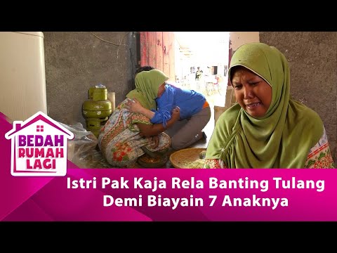 ISTRI PAK KAJA RELA BANTING TULANG DEMI BIAYAIN 7 ANAKNYA! - BEDAH RUMAH LAGI eps 86 part 1