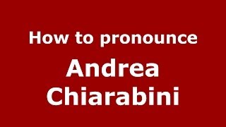 How to pronounce Andrea Chiarabini