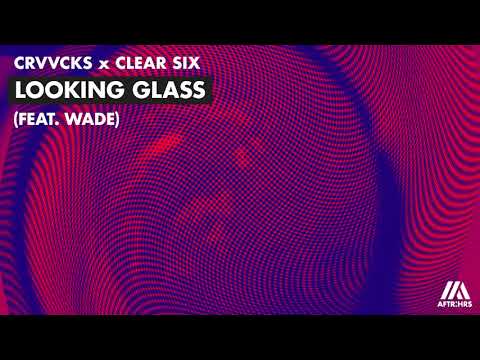 Crvvcks X Clear Six - Looking Glass (feat. Wade)