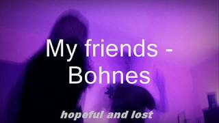Bohnes - My friends (español)