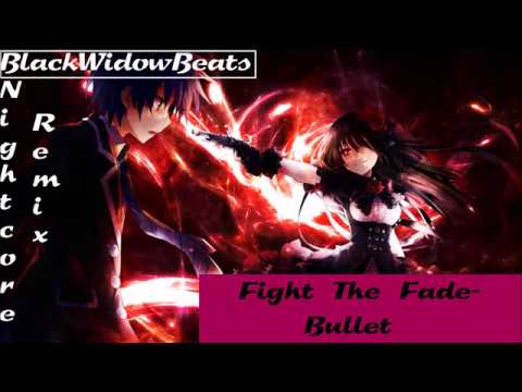 Fight The Fade- Bullet [Nightcore Remix]