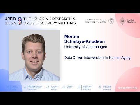 Morten Scheibye-Knudsen bei ARDD2025: Datengesteuerte Interventionen im menschlichen Altern