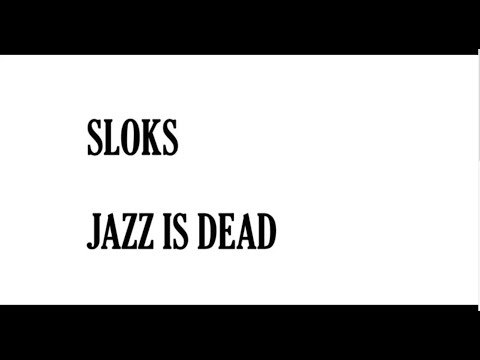 Sloks - Jazz is Dead