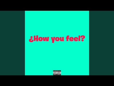 ¿How you feel? (feat. ripzay)