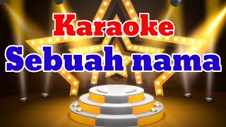 Download lagu SEBUAH NAMA - KARAOKE NOER HALIMAH mp3