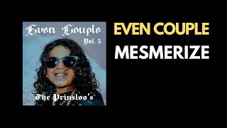 Even Couple - Mesmerize (Official Audio)