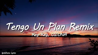 Key-key - TENGO UN PLAN REMIX (Letra/Lyrics) ft. Ozuna