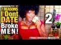 ManDay: 7 Reasons I DONT Date BROKE Men! (Part ...