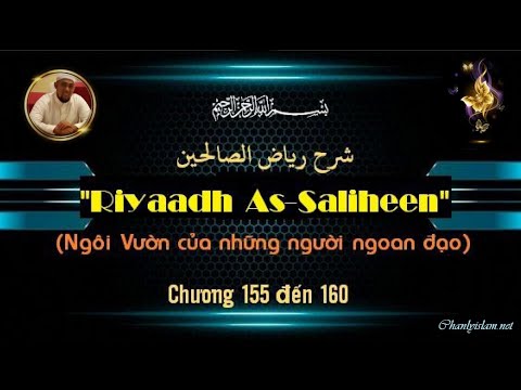 RIYAD AS SALIHIN - NGÔI VƯỜN CỦA NHỮNG NGƯỜI NGOAN ĐẠO - CHƯƠNG 155 TO 160