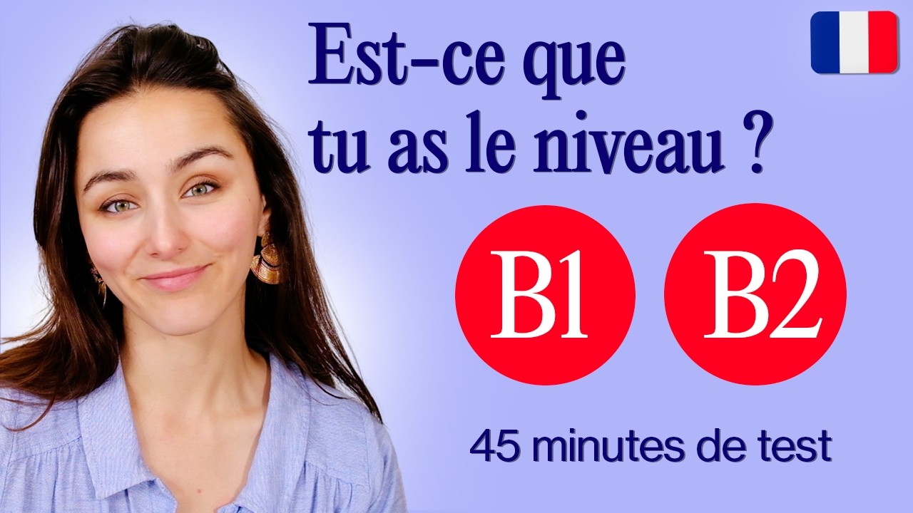 Intermediate French - Can you pass these tests ? (B1-B2 level)