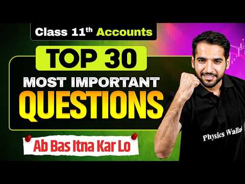 Class 11 Accounts Top 30 Most Important Questions 🔥 | Final Exam 2026 Preparation