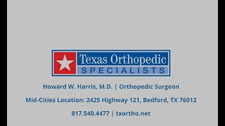 Texas Orthopedic Specialist -Your Shoulder Expert, Dr. Howard W. Harris