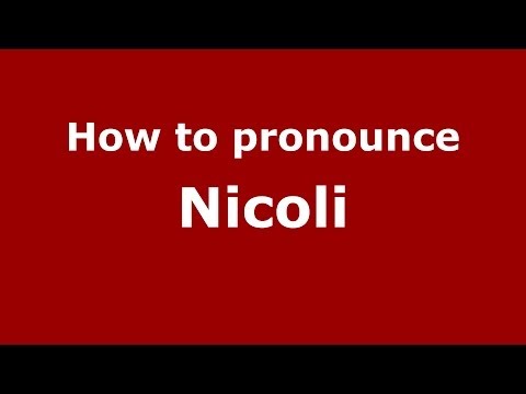 How to pronounce Nicoli