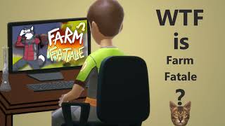 WTF is Farm Fatale?
