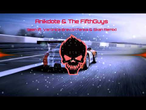 Anikdote & The FifthGuys - Seen (ft. Veronica Bravo) [Tenka & Skan Remix] (Bass Boosted)