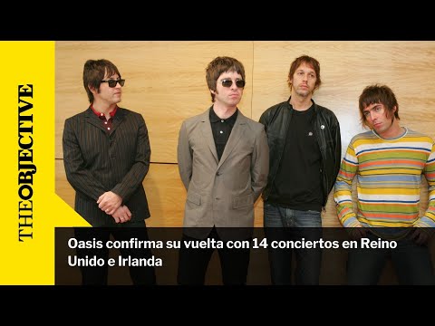Oasis confirma su vuelta con 14 conciertos en Reino Unido e Irlanda