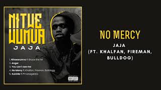 Jaja - No mercy - ft khalfan Govinda , Bull dogg & Fire man