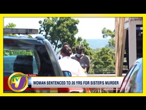 Jamaican Woman Sentenced to 20 Yrs for Sister's Murder TVJ News March 2 2021