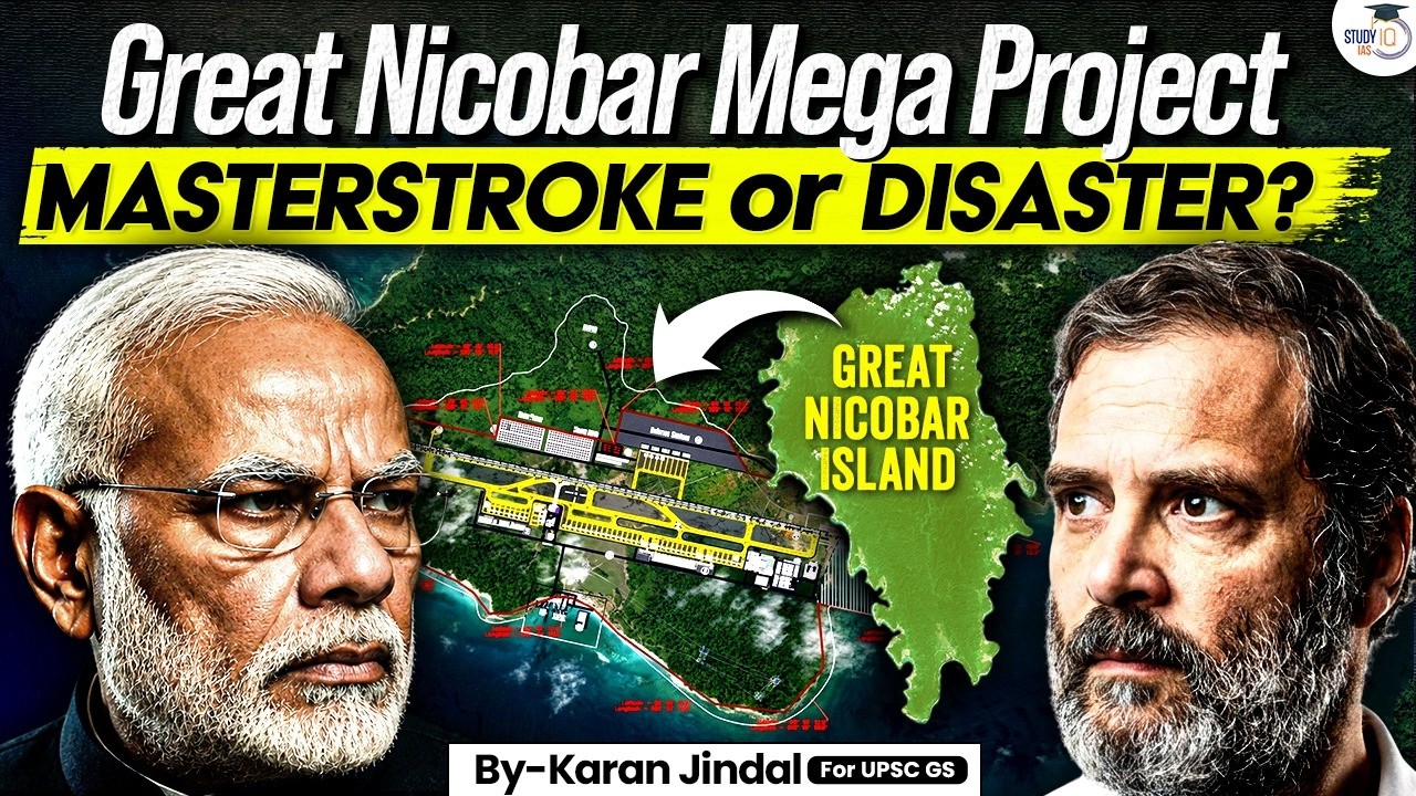 Great Nicobar Project | Strategic Masterstroke or Environmental Risk? UPSC Analysis | StudyIQ IAS