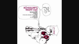 Röyksopp - Teppefall (Night Out)