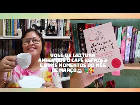 VLOG DE LEITURA | Antes que o caf esfrie 2 + Livraria + Bons momentos de Maro ???