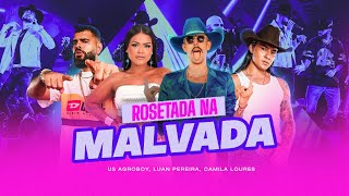 Ouvir Rosetada Na Malvada – Us Agroboy, Luan Pereira, Camila Loures