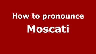 How to pronounce Moscati