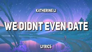 Download lagu Katherine Li - We Didn't Even Date (Lyrics) mp3