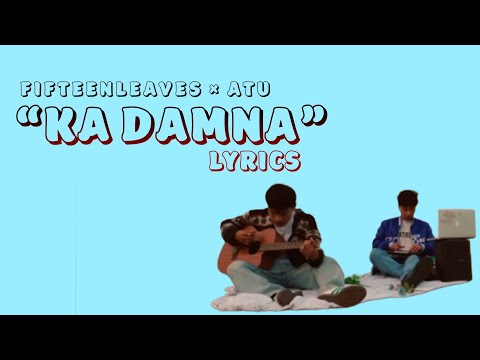 Ka Damna Lyrics-Atu & Fifteenleaves