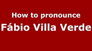 How to pronounce Fábio Villa Verde