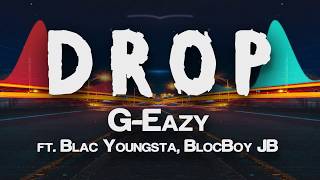 G-Eazy - Drop (Lyrics) ft  Blac Youngsta, BlocBoy JB